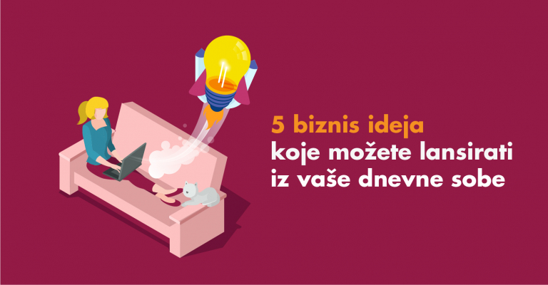 5 biznis ideja koje možete lansirati iz vaše dnevne sobe