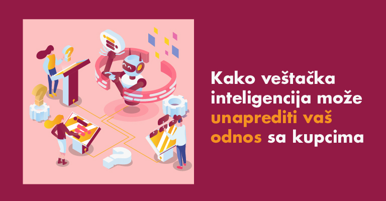 Kako veštačka inteligencija može unaprediti vaš odnos sa kupcima