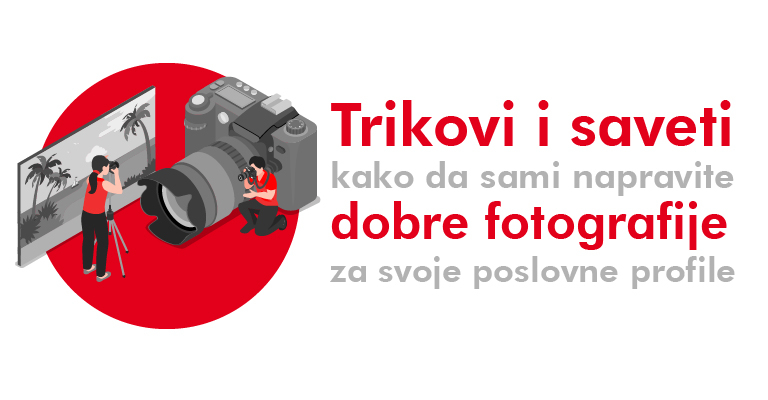 Trikovi i saveti kako da sami napravite dobre fotografije za svoje poslovne profile